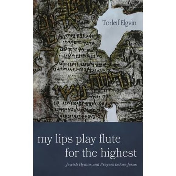 My Lips Play Flute for the Highest: Jewish Hymns and Prayers Before Jesus -- Tor - Picture 1 of 1